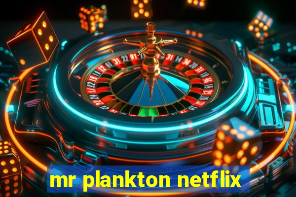 mr plankton netflix